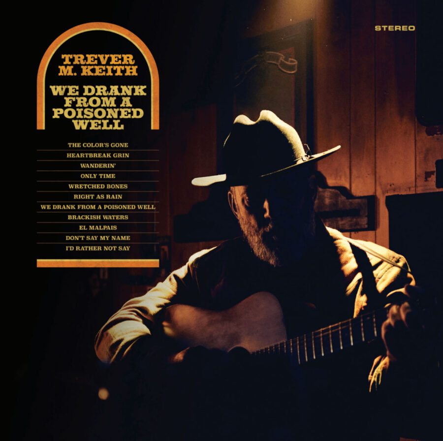 Trever M. Keith's Solo Album 'We Drank From A Poisoned Well 'out July 10th