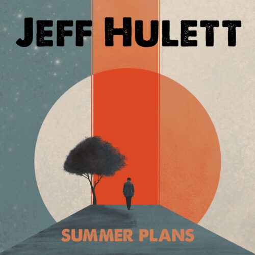 Jeff Hulett - "Summer Plans"